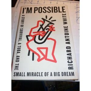 I'm‎ Possible Richard Antoine White Hardcover Memoir Tuba Survival 9781250269645